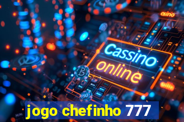 jogo chefinho 777